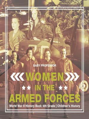 cover image of Women in the Armed Forces--World War II History Book 4th Grade--Children's History